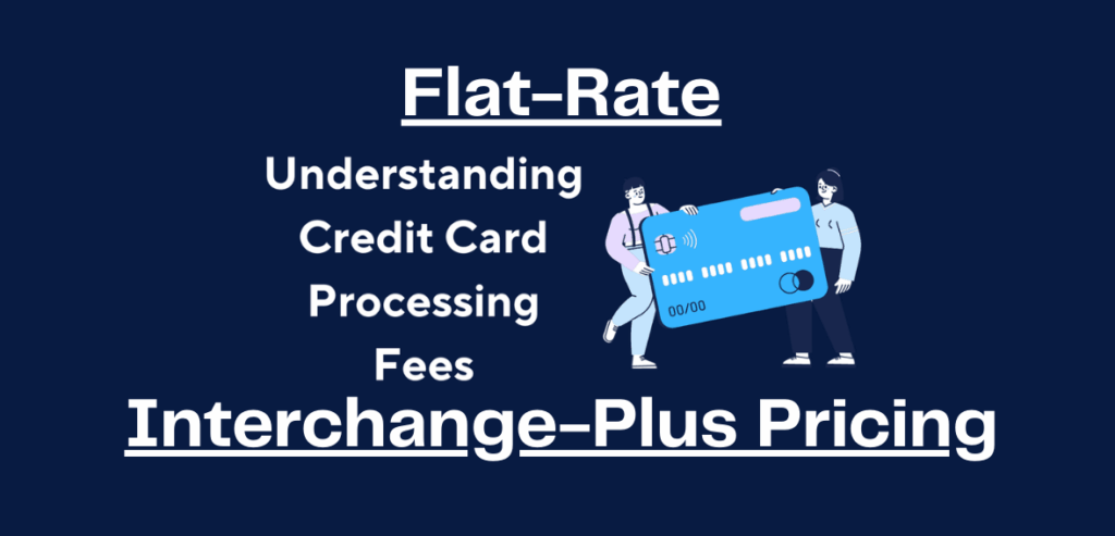 Flat-Rate vs. Interchange-Plus Pricing