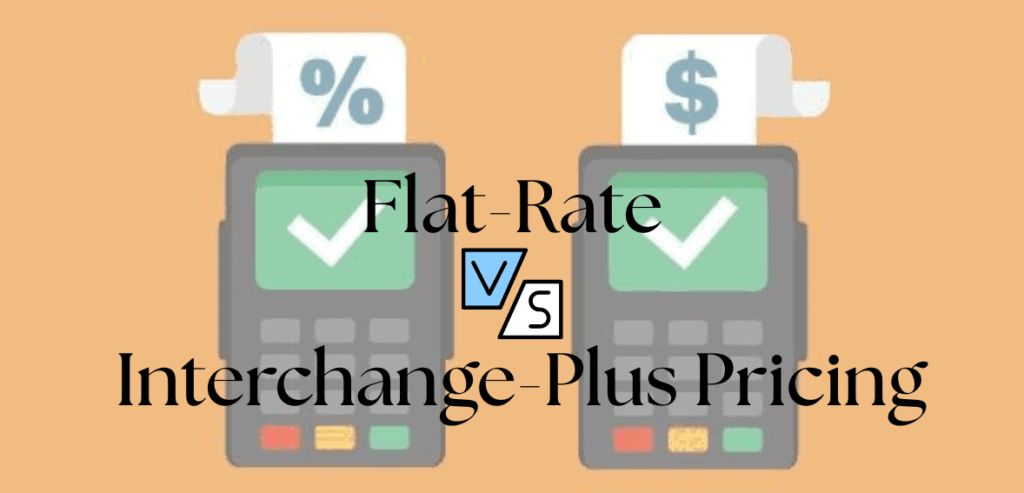 Flat-Rate vs. Interchange-Plus Pricing